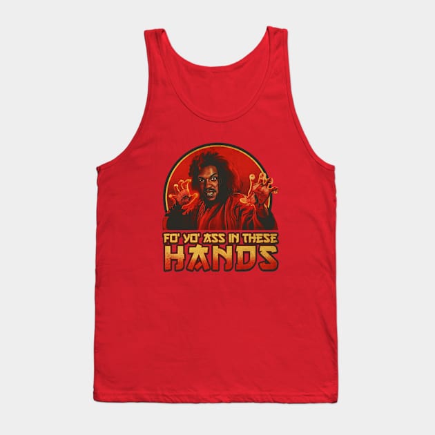 FO YO ASS IN THESE HANDS SHO NUFF Tank Top by kimi.ink.ink